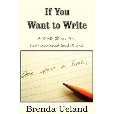 If You Want to Write: A Book about Art, Independence and Spirit