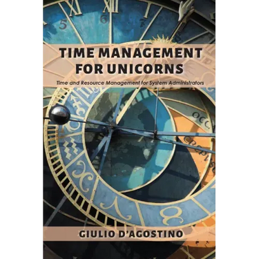 Time Management for Unicorns: Time and Resource Management For System Administrators