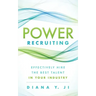 Power Recruiting: Effectively Hire the Best Talent in Your Industry