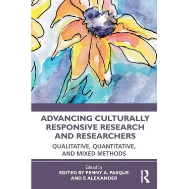 Advancing Culturally Responsive Research and Researchers: Qualitative, Quantitative, and Mixed Methods