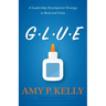 Glue: A Leadership Development Strategy to Bond and Unite