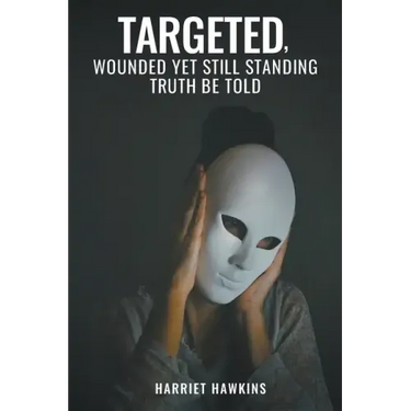 Targeted, Wounded, Yet Still Standing: Truth be told