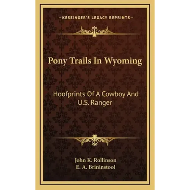 Pony Trails In Wyoming: Hoofprints Of A Cowboy And U.S. Ranger