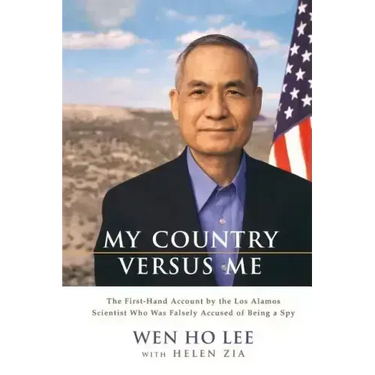 My Country Versus Me: The First-Hand Account by the Los Alamos Scientist Who Was Falsely Accused of Being a Spy