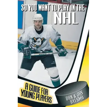 So You Want to Play in the NHL: A Guide for Young Players