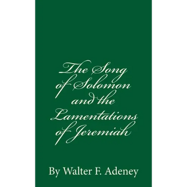 The Song of Solomon and the Lamentations of Jeremiah: By Walter F. Adeney