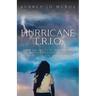 Hurricane T.R.I.O.: From the Roots of a Hurricane to My Unforgettable Landfall at the Feet of the Love of My Life