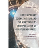 Contemporary Science Fiction and the Many-Worlds Interpretation of Quantum Mechanics: Sacrifice and Narrative Coherence