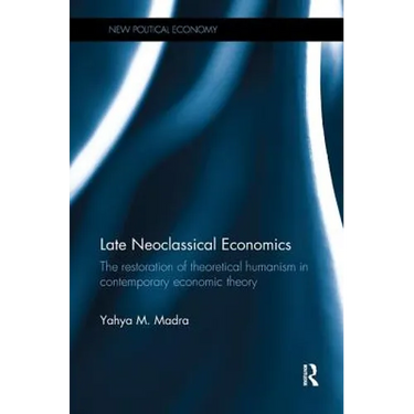 Late Neoclassical Economics: The restoration of theoretical humanism in contemporary economic theory