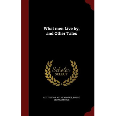 What men Live by, and Other Tales
