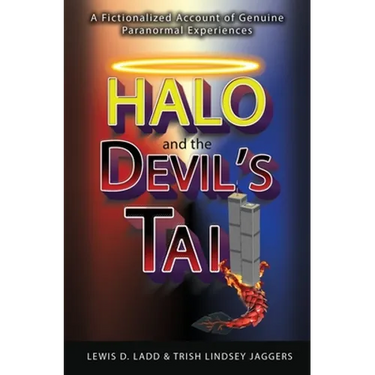 Halo and the Devil's Tail: A Fictionalized Account of Genuine Paranormal Experiences