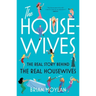 The Housewives: The Real Story Behind the Real Housewives