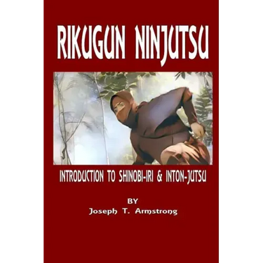 Rikugun Ninjutsu Introduction to Shinobi-Iri & Inton-Jutsu Volume One