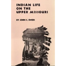 Indian Life on the Upper Missouri, Volume 89
