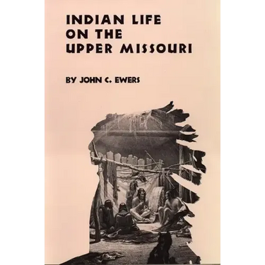 Indian Life on the Upper Missouri, Volume 89