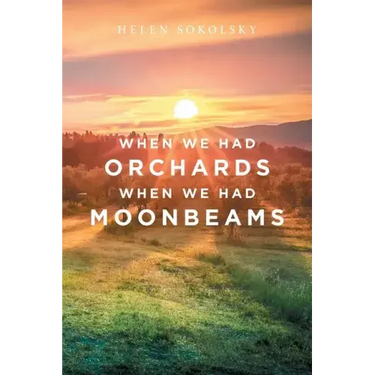 When We Had Orchards When We Had Moonbeams