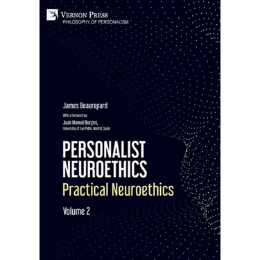 Personalist Neuroethics: Practical Neuroethics. Volume 2