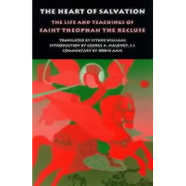 The Heart of Salvation: The Life and Teachings of Saint Theophan the Recluse