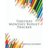 Teretha's Monthly Budget Tracker