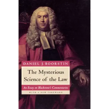 The Mysterious Science of the Law: An Essay on Blackstone's Commentaries