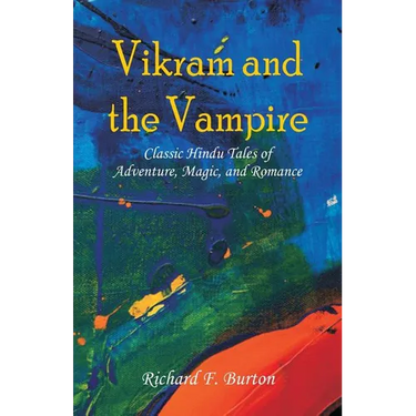 Vikram and the Vampire: Classic Hindu Tales of Adventure, Magic, and Romance