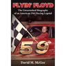 Flyin' Floyd - The Unvarnished Biography of an American Dirt Racing Legend