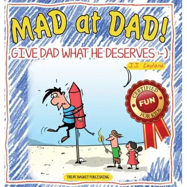 Mad at Dad!: Give Dad What He Deserves