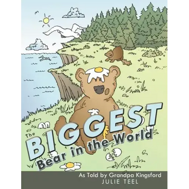 The Biggest Bear in the World: As Told by Grandpa Kingsford