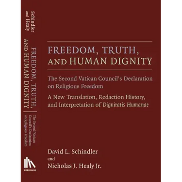 Freedom, Truth, and Human Dignity: The Second Vatican Council's Declaration on Religious Freedom