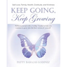 Keep Going, Keep Growing: A wellness journal with a 70-day tracker to help you continue to grow into the best version of yourself