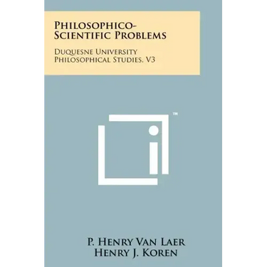 Philosophico-Scientific Problems: Duquesne University Philosophical Studies, V3