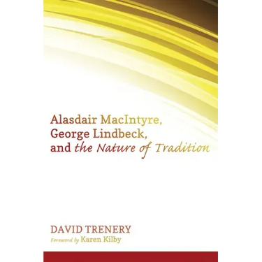 Alasdair MacIntyre, George Lindbeck, and the Nature of Tradition