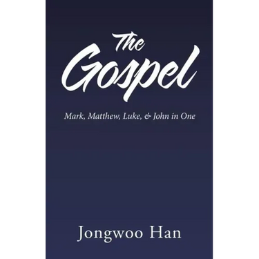 The Gospel: Mark, Matthew, Luke, & John in One