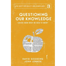 Questioning Our Knowledge: Can we Know What we Need to Know?
