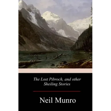 The Lost Pibroch, and other Sheiling Stories