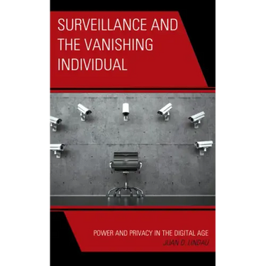 Surveillance and the Vanishing Individual: Power and Privacy in the Digital Age