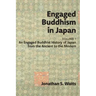 Engaged Buddhism in Japan, volume 1: An Engaged Buddhist History of Japan from the Ancient to the Modern