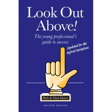 Look Out Above (Second Edition): The Young Professional's Guide to Success