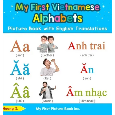My First Vietnamese Alphabets Picture Book with English Translations: Bilingual Early Learning & Easy Teaching Vietnamese Books for Kids