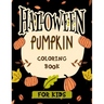 Halloween pumpkin coloring book for kids: Featuring easy and clean 40 Halloween Fantasy pumpkin Illustrations for Kids toddlers girls teens halloween