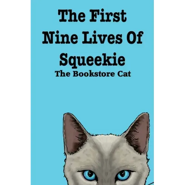 The First Nine Lives of Squeekie the Bookstore Cat