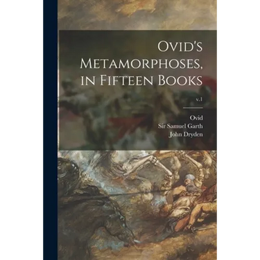 Ovid's Metamorphoses, in Fifteen Books; v.1