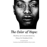 The Color of Hope: People of Color Mental Health Narratives