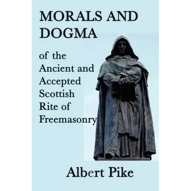 Morals and Dogma of the Ancient and Accepted Scottish Rite of Freemasonry