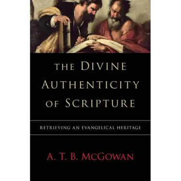 The Divine Authenticity of Scripture: Retrieving an Evangelical Heritage
