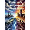 33 Controversial German Conversations