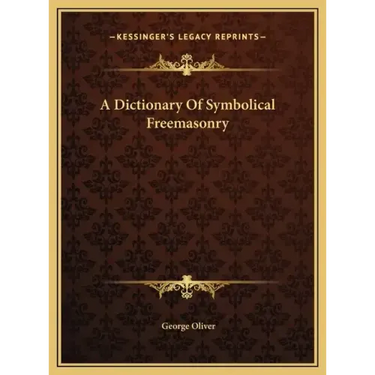 A Dictionary Of Symbolical Freemasonry