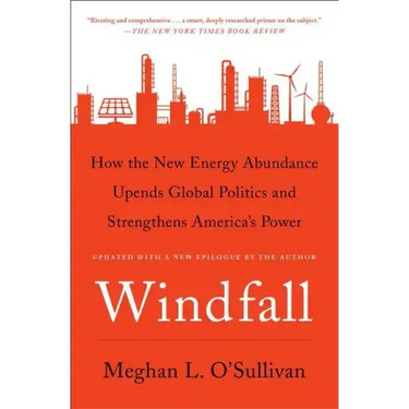 Windfall: How the New Energy Abundance Upends Global Politics and Strengthens America's Power