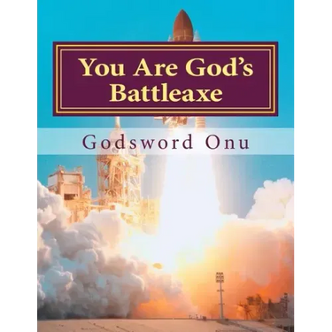 You Are God's Battleaxe: God's Weapon of Warfare
