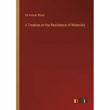 A Treatise on the Resistance of Materials